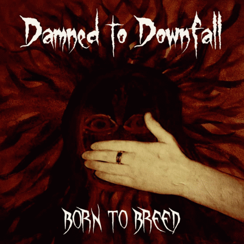 Damned To Downfall : Born to Breed